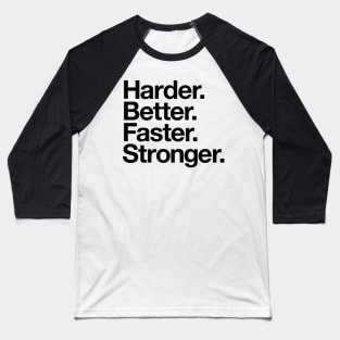 Harder. Better. Faster. Stronger. (black) Baseball T-Shirt